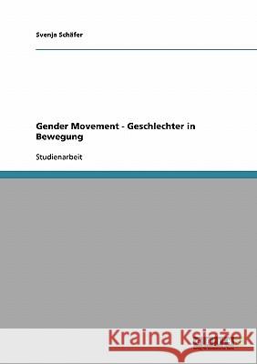 Gender Movement - Geschlechter in Bewegung Svenja Schafer Svenja Sc 9783638648943 Grin Verlag