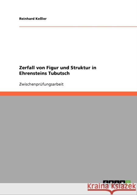 Zerfall von Figur und Struktur in Ehrensteins Tubutsch Reinhard Kessler Reinhard K 9783638649049 Grin Verlag