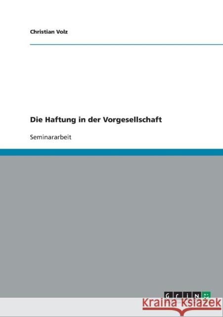 Die Haftung in der Vorgesellschaft Christian Volz 9783638650106 Grin Verlag