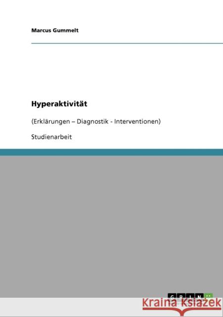 Hyperaktivität: (Erklärungen - Diagnostik - Interventionen) Gummelt, Marcus 9783638650137 Grin Verlag