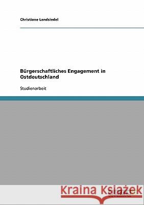 Bürgerschaftliches Engagement in Ostdeutschland Christiane Landsiedel 9783638650366 Grin Verlag