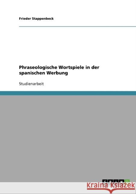 Phraseologische Wortspiele in der spanischen Werbung Frieder Stappenbeck 9783638650823