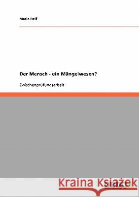 Der Mensch ein Mängelwesen? Maria Reif 9783638651110