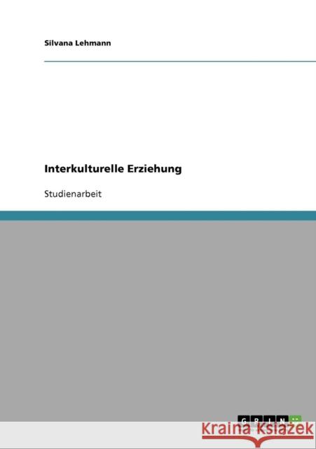 Interkulturelle Erziehung Silvana Lehmann 9783638651172 Grin Verlag