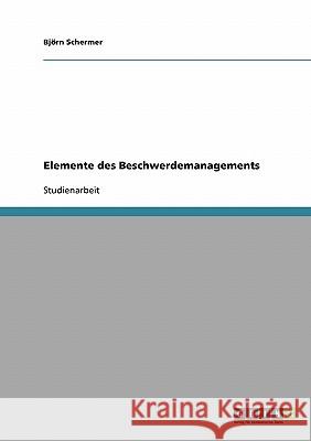 Elemente des Beschwerdemanagements Bjorn Schermer Bj Rn Schermer 9783638651745