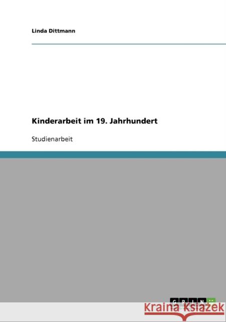 Kinderarbeit im 19. Jahrhundert Linda Dittmann 9783638652094 Grin Verlag