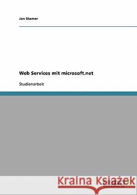 Web Services mit microsoft.net Jan Stamer 9783638652834 Grin Verlag