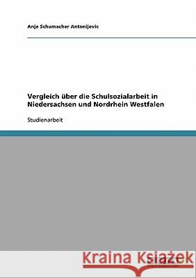 Vergleich über die Schulsozialarbeit in Niedersachsen und Nordrhein Westfalen Anja Schumache 9783638653183 Grin Verlag