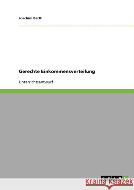 Gerechte Einkommensverteilung Barth, Joachim   9783638653220 GRIN Verlag