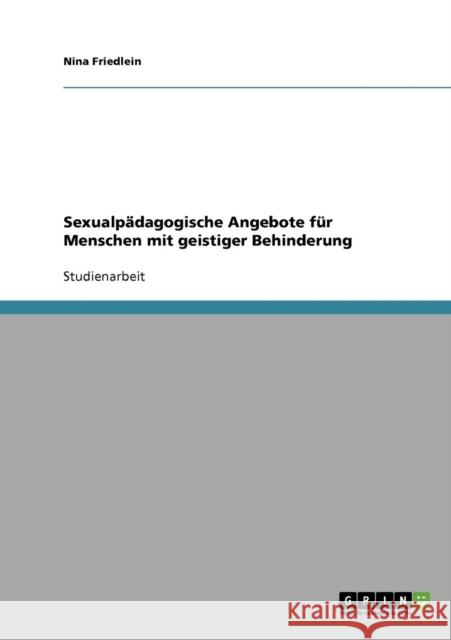 Sexualpädagogische Angebote für Menschen mit geistiger Behinderung Friedlein, Nina 9783638653534 Grin Verlag