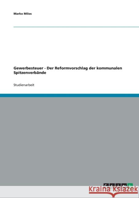 Gewerbesteuer - Der Reformvorschlag der kommunalen Spitzenverbände Milos, Marko 9783638654135 Grin Verlag