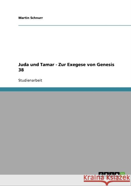 Juda und Tamar - Zur Exegese von Genesis 38 Martin Schnurr 9783638655125 Grin Verlag