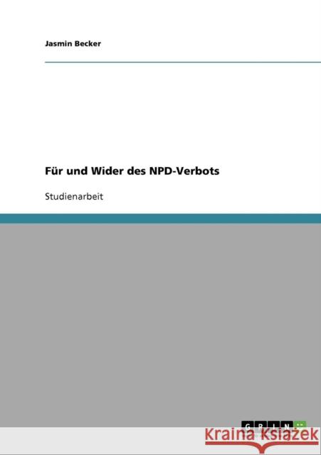 NPD-Verbot. Für und Wider Becker, Jasmin 9783638655811