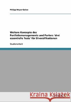 Weitere Konzepte des Portfoliomanagements und Porters 'drei essentielle Tests' für Diversifikationen Philipp Meyer-Galow 9783638655958 Grin Verlag