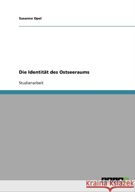 Die Identität des Ostseeraums Opel, Susanne 9783638656719 Grin Verlag