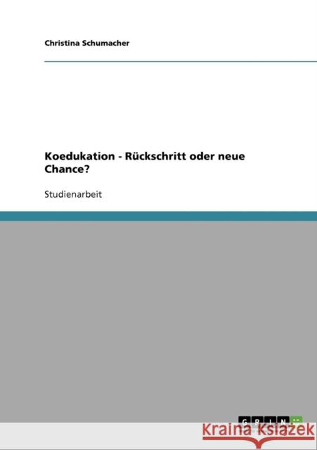 Koedukation - Rückschritt oder neue Chance? Schumacher, Christina 9783638657464