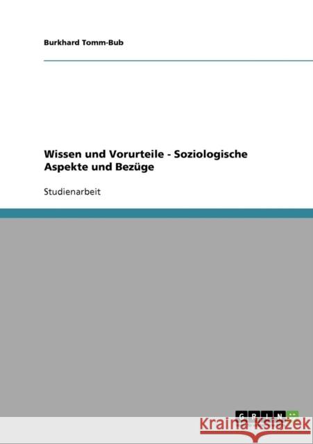 Wissen und Vorurteile - Soziologische Aspekte und Bezüge Burkhard Tomm-Bub 9783638658034