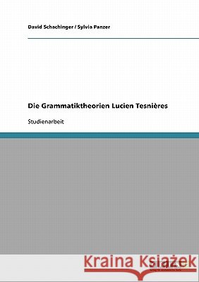 Die Grammatiktheorien Lucien Tesnières David Schachinger Sylvia Panzer 9783638658645 Grin Verlag