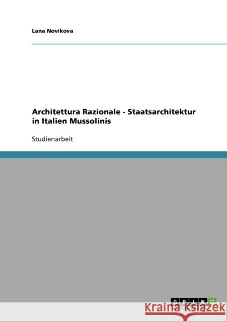 Architettura Razionale. Staatsarchitektur im Italien Mussolinis Lana Novikova 9783638659024 Grin Verlag