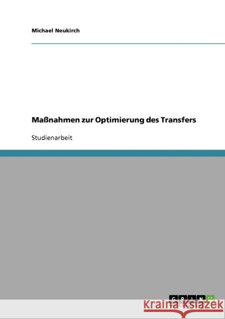 Maßnahmen zur Optimierung des Transfers Neukirch, Michael 9783638659086 Grin Verlag