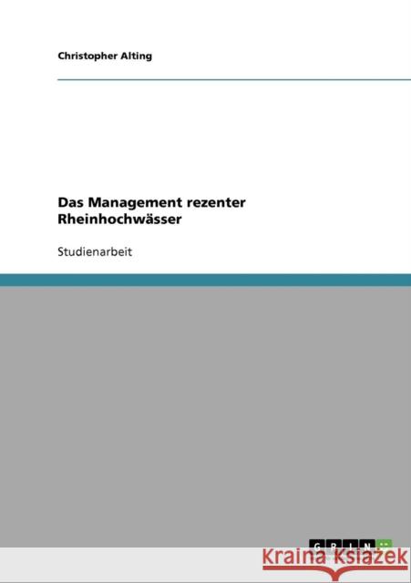 Das Management rezenter Rheinhochwässer Alting, Christopher 9783638659222
