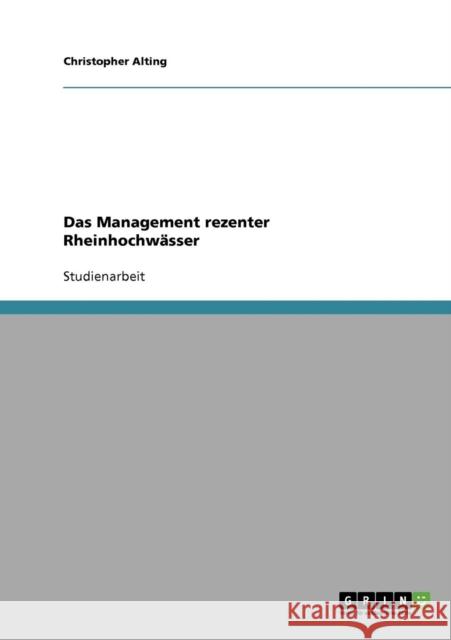 Das Management rezenter Rheinhochwässer Alting, Christopher 9783638659222 GRIN Verlag