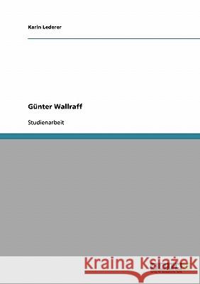 Günter Wallraff Karin Lederer 9783638659390 Grin Verlag