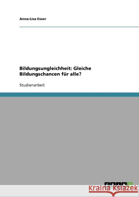 Bildungsungleichheit. Dringende Notwendigkeiten einer Reform Anna-Lisa Esser 9783638659444