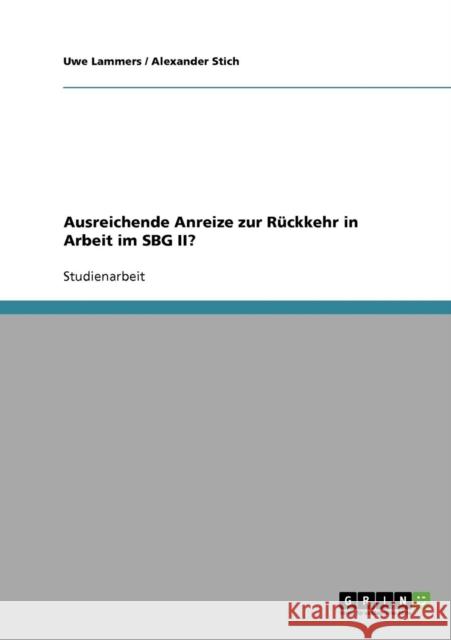 Ausreichende Anreize zur Rückkehr in Arbeit im SBG II? Lammers, Uwe 9783638659901