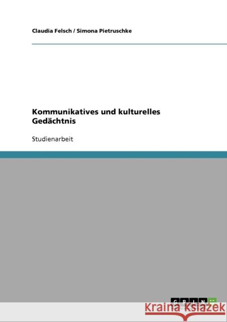 Kommunikatives und kulturelles Gedächtnis Felsch, Claudia 9783638660280 Grin Verlag