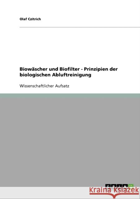 Biowäscher und Biofilter. Prinzipien der biologischen Abluftreinigung Czitrich, Olaf 9783638660365 Grin Verlag