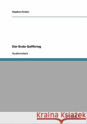 Der Erste Golfkrieg Stephan Fischer 9783638661126 Grin Verlag