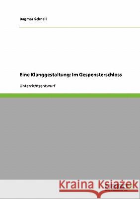 Eine Klanggestaltung: Im Gespensterschloss Dagmar Schnell 9783638661379 Grin Verlag