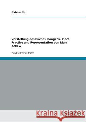 Vorstellung des Buches: Bangkok. Place, Practice and Representation von Marc Askew Christian Eitz 9783638662116 Grin Verlag