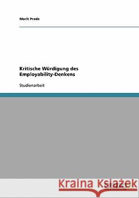 Kritische Würdigung des Employability-Denkens Marit Prade 9783638662888