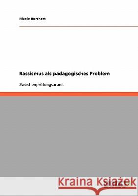 Rassismus als pädagogisches Problem Nicole Borchert 9783638662895 Grin Verlag