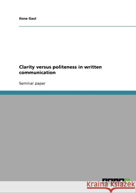 Clarity versus politeness in written communication Ilona Gaul 9783638662987 Grin Verlag