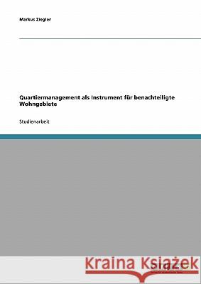 Quartiermanagement als Instrument für benachteiligte Wohngebiete Markus Ziegler 9783638663410 Grin Verlag