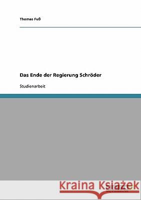Das Ende der Regierung Schröder Thomas Fuss 9783638663502 Grin Verlag