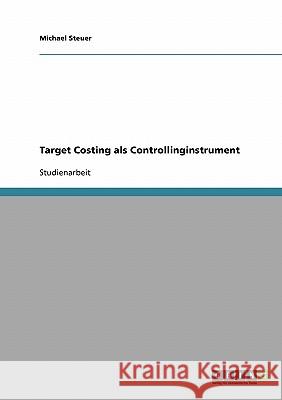 Target Costing als Controllinginstrument Michael Steuer 9783638663632