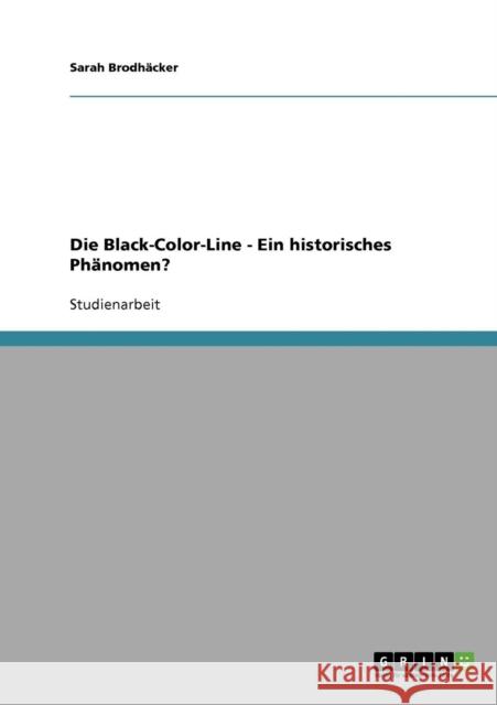 Die Black-Color-Line - Ein historisches Phänomen? Brodhäcker, Sarah 9783638663687 Grin Verlag