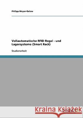Smart Rack. Vollautomatische RFID Regal - und Lagersysteme Philipp Meyer-Galow 9783638667111 Grin Verlag
