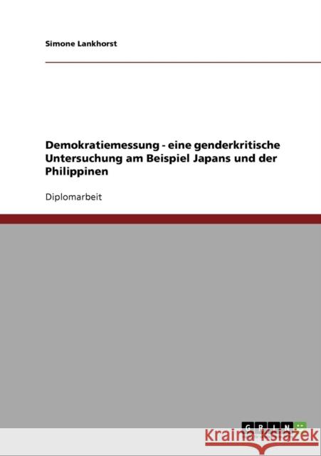 Demokratiemessung - eine genderkritische Untersuchung am Beispiel Japans und der Philippinen Simone Lankhorst 9783638667128 Grin Verlag