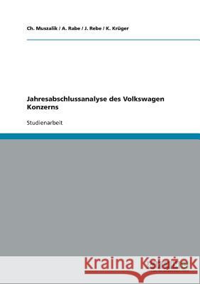 Jahresabschlussanalyse des Volkswagen Konzerns Ch Muszalik /. A. Rabe /. J. Rebe /. K. 9783638667227 Grin Verlag