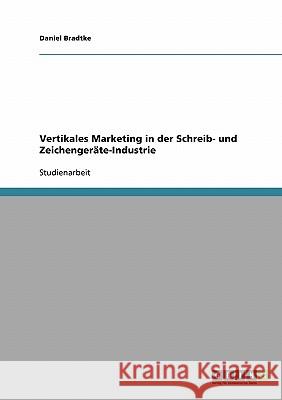 Vertikales Marketing in der Schreib- und Zeichengeräte-Industrie Daniel Bradtke 9783638667524