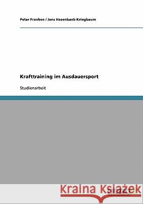 Krafttraining im Ausdauersport Peter Franken Jens Hasenbank-Kriegbaum 9783638667852 Grin Verlag