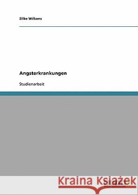 Angsterkrankungen Silke Wilkens 9783638668545 Grin Verlag