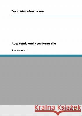 Autonomie und neue Kontrolle Thomas Luister Anna Ehrmann 9783638668750 Grin Verlag