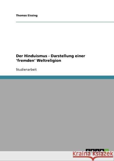 Der Hinduismus - Darstellung einer 'fremden' Weltreligion Thomas Eissing 9783638669078 Grin Verlag