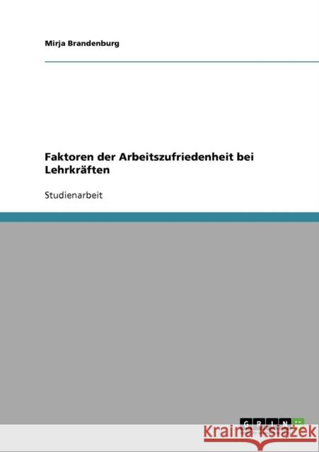 Faktoren der Arbeitszufriedenheit bei Lehrkräften Brandenburg, Mirja 9783638670906 Grin Verlag